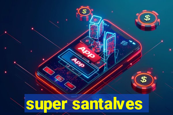 super santalves