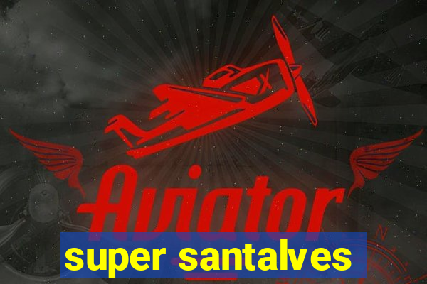 super santalves