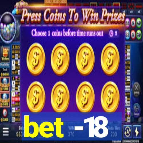 bet -18