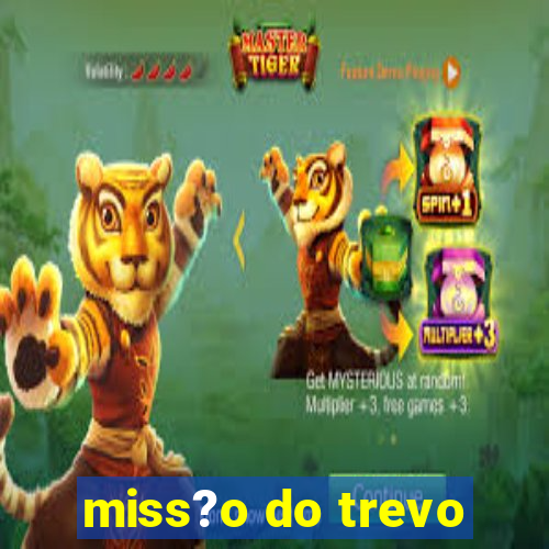 miss?o do trevo