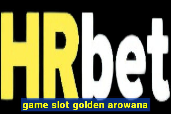 game slot golden arowana