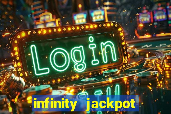 infinity jackpot casino slots