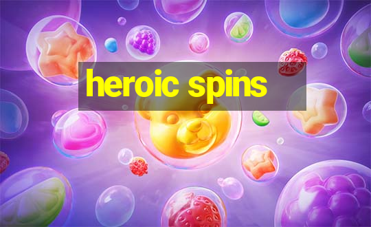 heroic spins