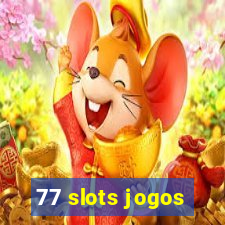 77 slots jogos