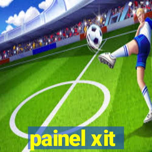 painel xit