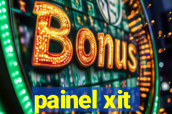 painel xit