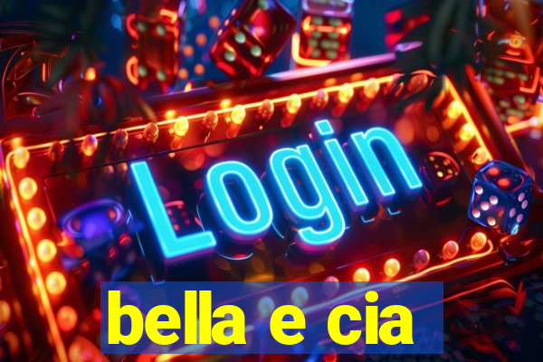 bella e cia