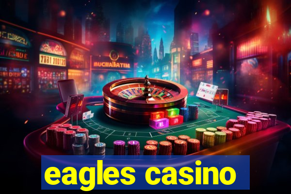 eagles casino