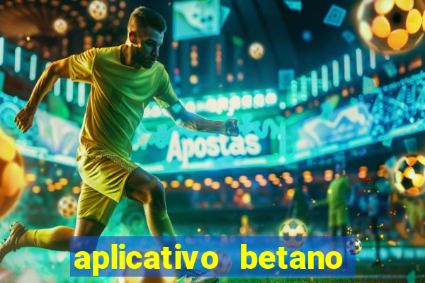 aplicativo betano jogo de aposta