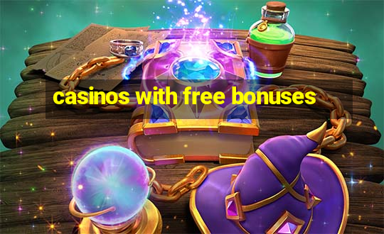 casinos with free bonuses