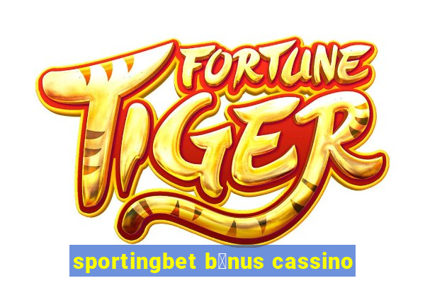 sportingbet b么nus cassino