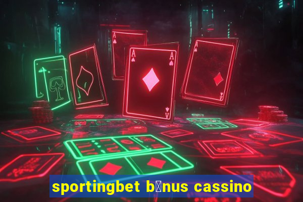 sportingbet b么nus cassino