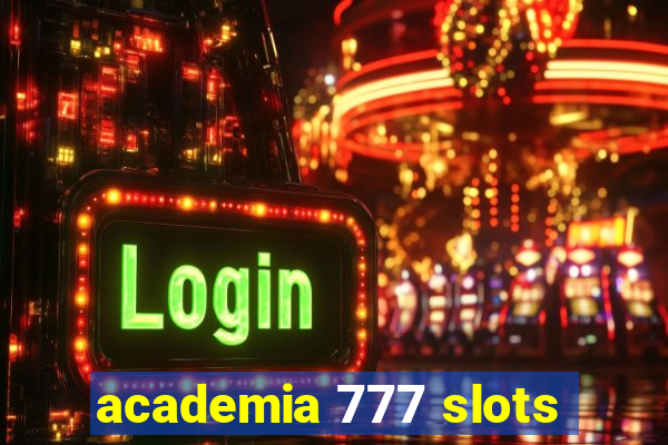 academia 777 slots