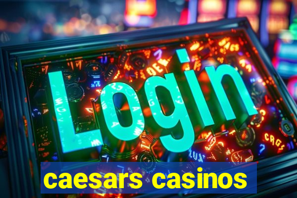 caesars casinos