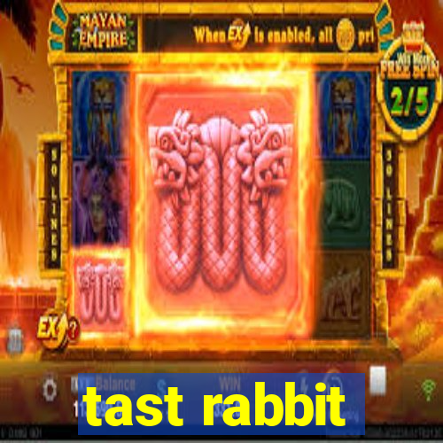 tast rabbit