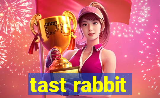 tast rabbit