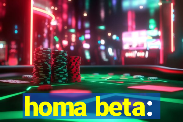 homa beta: