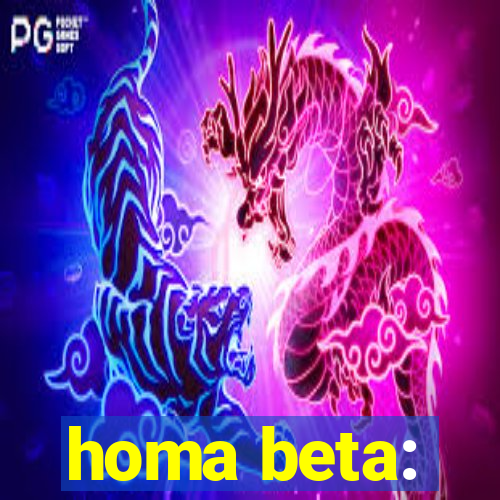 homa beta: