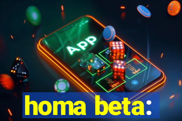 homa beta: