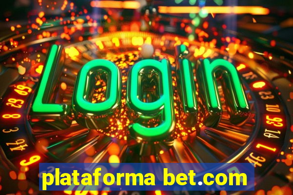 plataforma bet.com