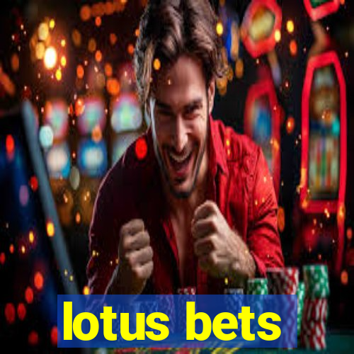 lotus bets