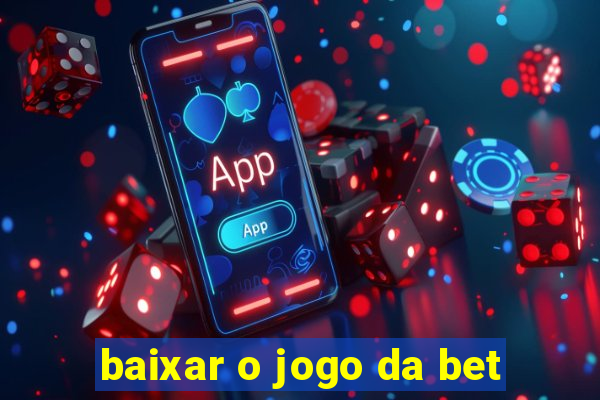 baixar o jogo da bet