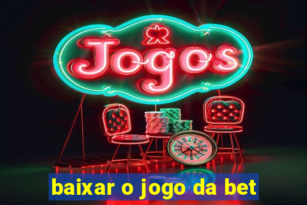 baixar o jogo da bet