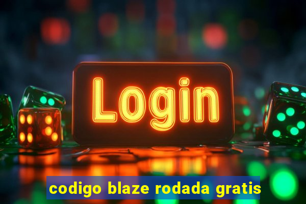 codigo blaze rodada gratis