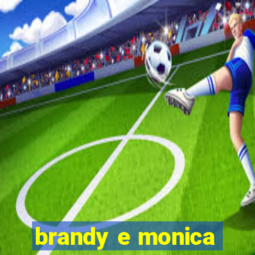 brandy e monica