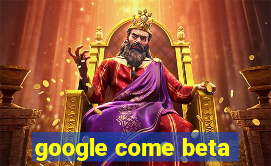 google come beta