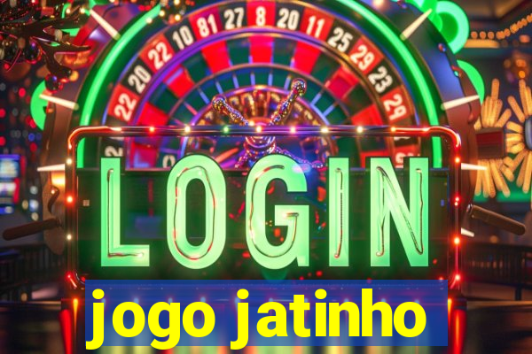 jogo jatinho