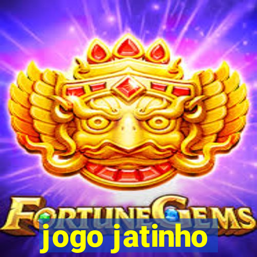 jogo jatinho