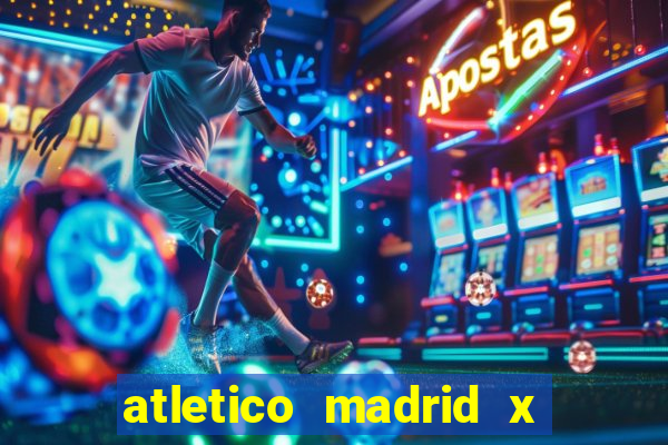 atletico madrid x real madrid palpite