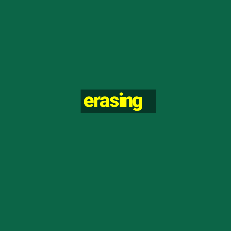 erasing