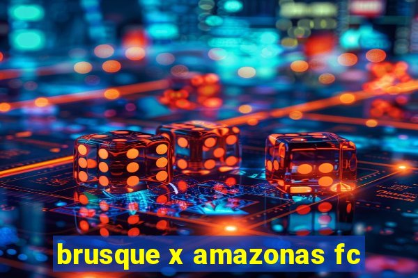 brusque x amazonas fc