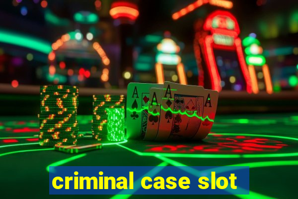 criminal case slot