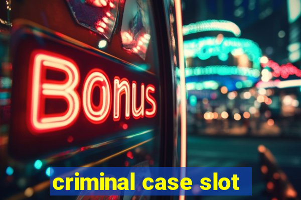 criminal case slot