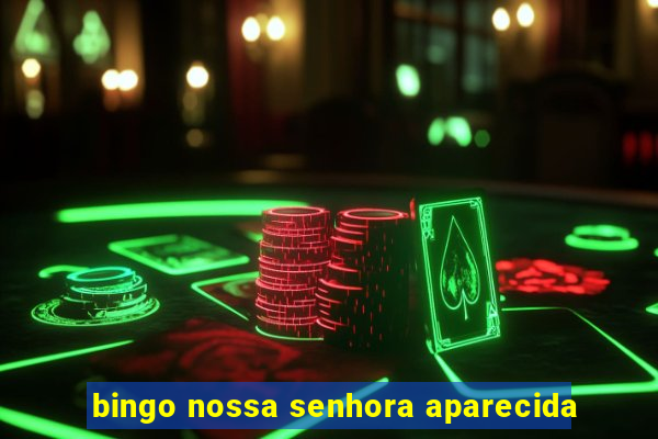 bingo nossa senhora aparecida