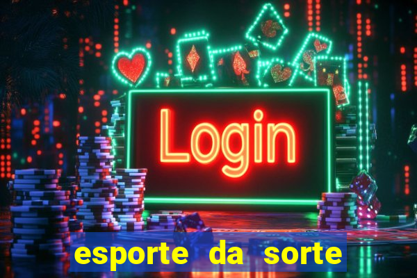 esporte da sorte casino apk