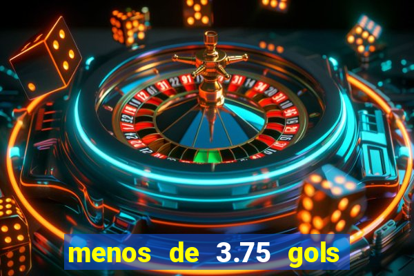 menos de 3.75 gols o que significa