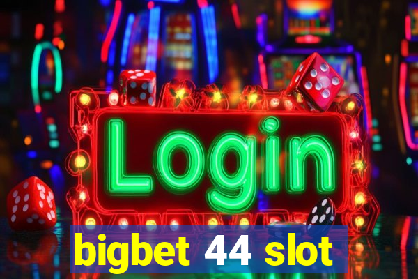 bigbet 44 slot