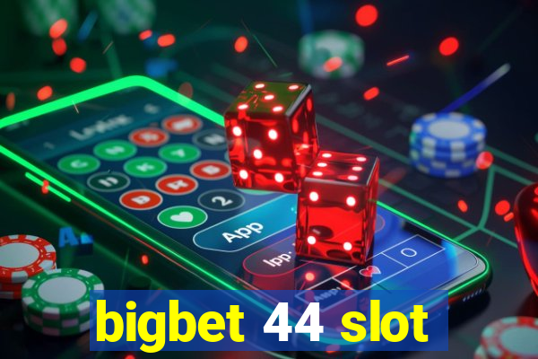 bigbet 44 slot