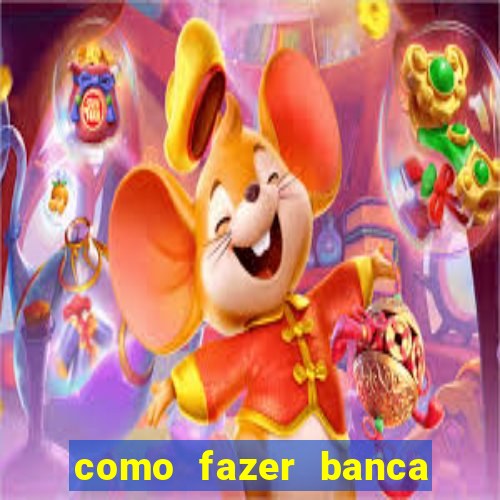 como fazer banca de jogo