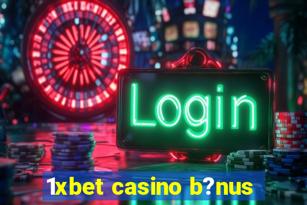 1xbet casino b?nus