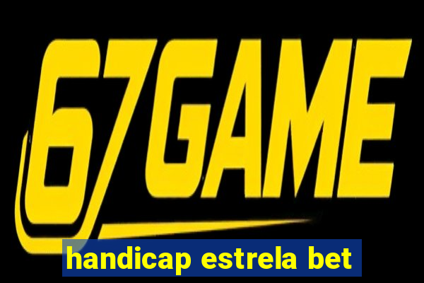 handicap estrela bet