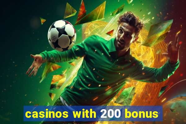 casinos with 200 bonus