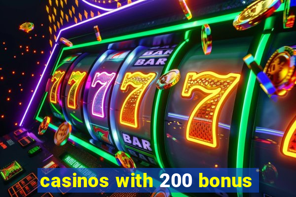 casinos with 200 bonus