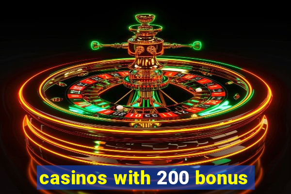 casinos with 200 bonus