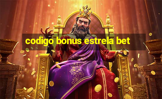 codigo bonus estrela bet