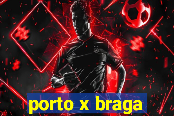 porto x braga